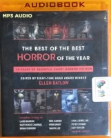The Best of The Best Horror of the Year - 10 Years of Essential Short Horror Fiction written by Various Famous Horror Authors performed by Tim Campbell and Emily Sutton-Smith on MP3 CD (Unabridged)